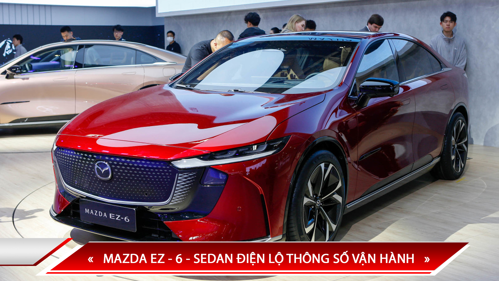 MAZDA EZ - 6 - SEDAN ĐIỆN LỘ THÔNG SỐ VẬN HÀNH